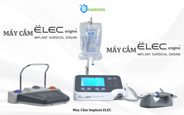 Máy Cắm Implant Elec Giải Pháp Cứu Cánh Cho Mỗi Ca Phẫu Thuật Cấy Ghép